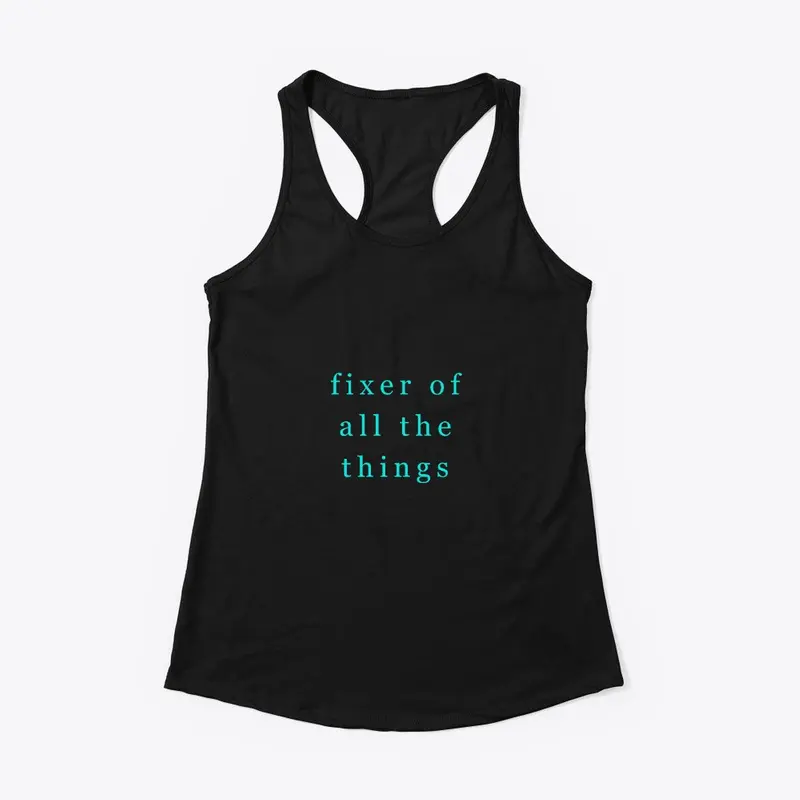 fixer of all  the things  T-shirts