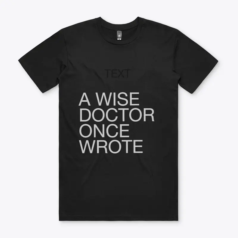 A WISE DOCTOR ONCE WROTE
